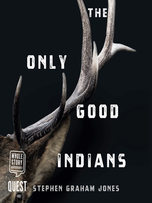 Title details for The Only Good Indians by Stephen Graham Jones - Available